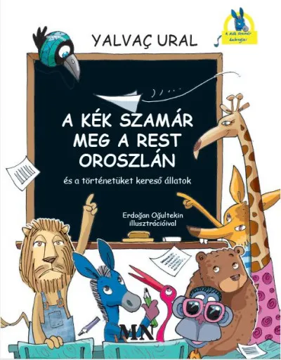 A Kék Szamár meg a rest Oroszlán és a történetüket kereső állatok Alacsony ár