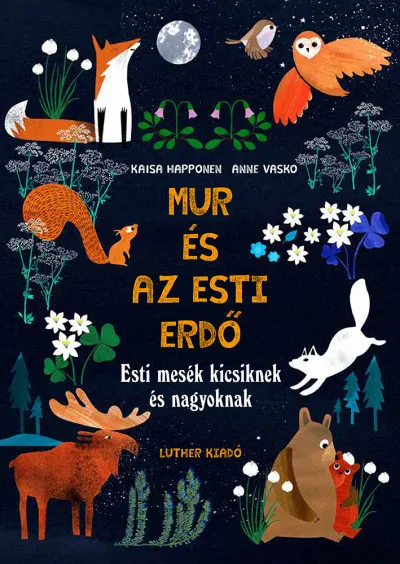 Mur és az esti erdő - Esti mesék kicsiknek és nagyoknak Kedvezmény