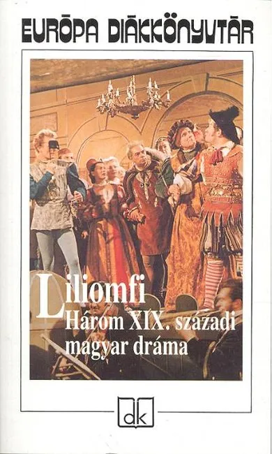 LILIOMFI /HÁROM XIX. SZÁZADI MAGYAR DRÁMA Outlet