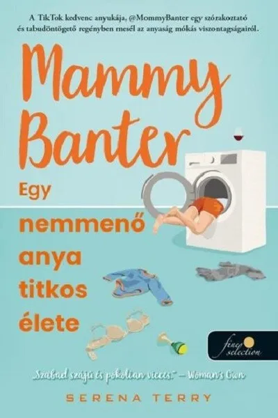 Ajánlat Mammy Banter: Egy nemmenő anya titkos élete