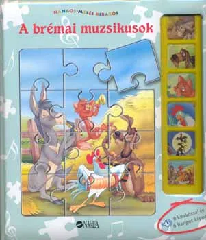 A brémai muzsikusok - 6 kirakóssal és 6 hangos képpel Kihagyhatatlan ajánlat