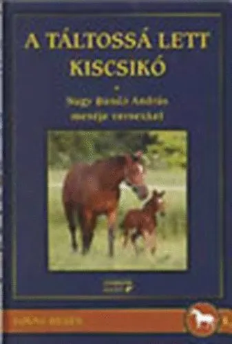 Ajánlat A táltossá lett kiscsikó (Nagy Bandó András meséje versekkel)