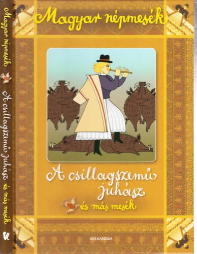 Magyar népmesék: A csillagszemű juhász és más mesék Azonnali szállítás