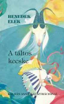 A táltos kecske - válogatott mesék Kálmán Anna illusztrációival Bestseller