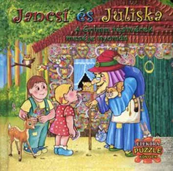 Vedd meg most Jancsi és Juliska (A Grimm testvérek meséje nyomán)