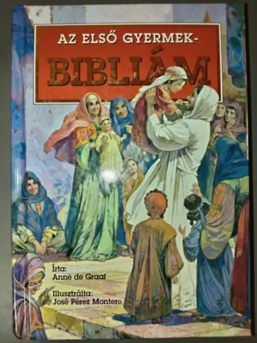 Az első gyermekbibliám - Ó- és Újszövetség (Illusztrált kiadás; José Pérez Montero színes rajzaival) Azonnali szállítás