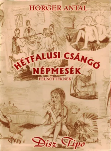 Hétfalusi csángó népmesék - felnőtteknek Alacsony ár