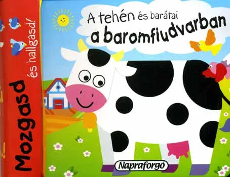 Olcsóbb A tehén és barátai a baromfiudvarban - Mozgasd és hallgasd!