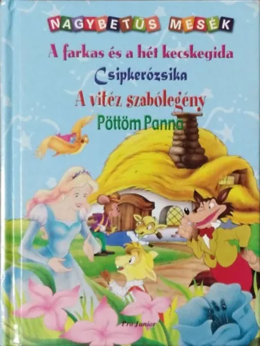 Kihagyhatatlan ajánlat A farkas és a hét kecskegida - Csipkerózsika - A vitéz szabólegény