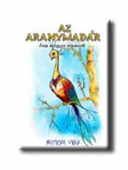 Az aranymadár - szép magyar népmesék Ne maradj le