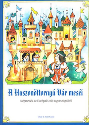 A Huszonöttornyú Vár Meséi (Népmesék az Európai Unió tagországaiból) Csak ma
