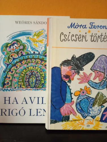 Akció 2 db. mű - Móra Ferenc: Csicseri történet - Weöres Sándor: Ha a világ rigó lenne
