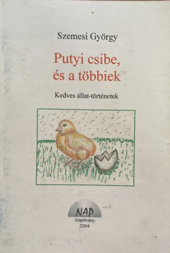 Kihagyhatatlan ajánlat Putyi csibe, és a többiek