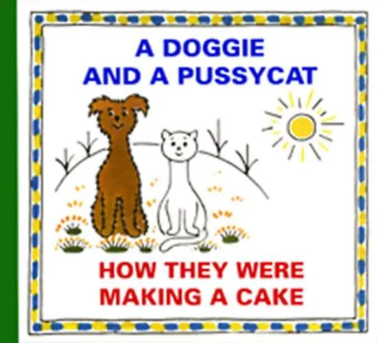 A Doggie and a Pussycat - How They Were Making a Cake Kedvezményes ár