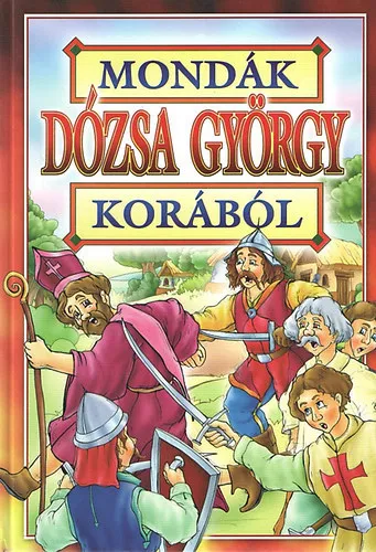 Exkluzív ajánlat Mondák Dózsa György korából + Mondák Hunyadi János korából + Mondák az egyiptomi mitológiából