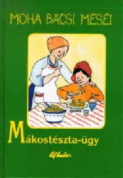 Moha bácsi meséi 4. - Mákostészta-ügy Szuper ajánlat