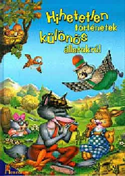 Hihetetlen történetek különös állatokról Szuper ajánlat
