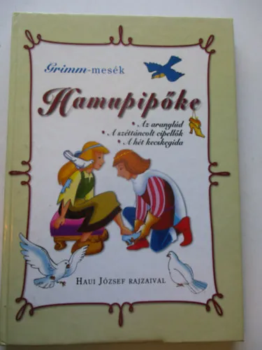 Szezonális akció Hamupipőke /Az aranylúd, A széttáncolt cipellők, A hét kecskegida/ (Haui József rajzaival)