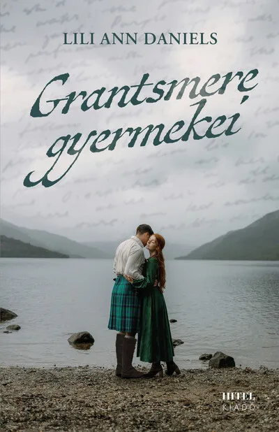Grantsmere gyermekei - Sorsok és szerelmek a Skót-felföldön (éldekorált) Utolsó esély