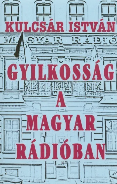 GYILKOSSÁG A MAGYAR RÁDIÓBAN Azonnal elérhető