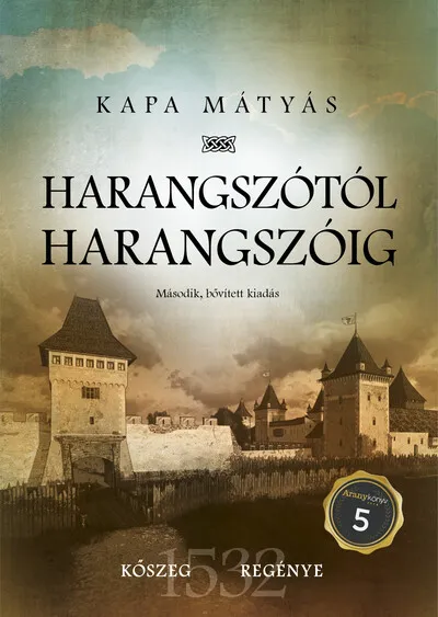 Harangszótól harangszóig - Kőszeg regénye - 1532 (2. kiadás) Legnépszerűbb