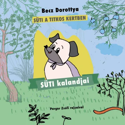 Süti kalandjai - Süti a titkos kertben Szuper ajánlat