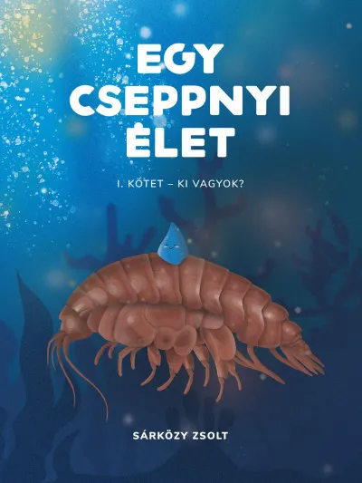 Csak ma Egy cseppnyi élet - I. kötet - Ki vagyok?