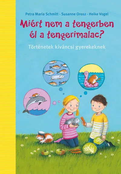 Miért nem a tengerben élnek a tengerimalacok? - Történetek kiváncsi gyerekeknek Szuper ajánlat