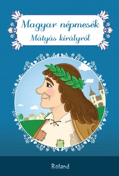 Különleges ajánlat Magyar népmesék Mátyás királyról