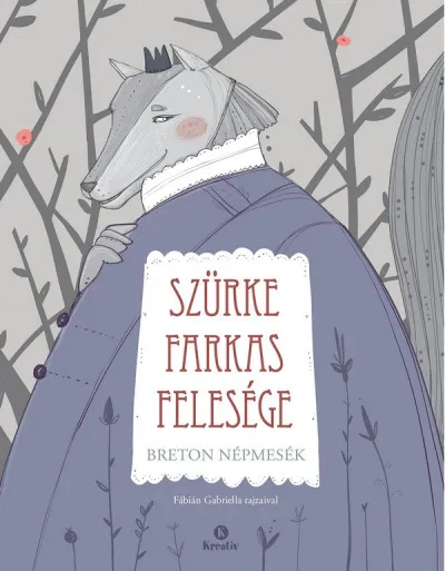 Szürke farkas felesége - Breton népmesék Olcsó