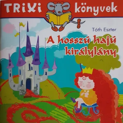 Legkelendőbb A hosszú hajú királylány - Trixi könyvek