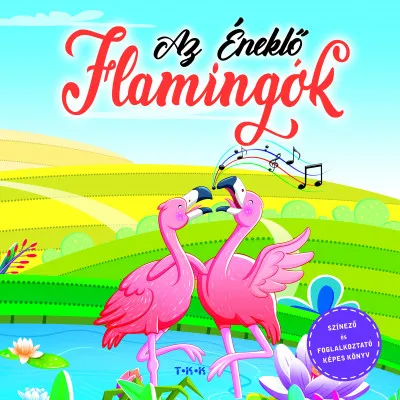 Szezonális akció Az éneklő flamingók - Színező és foglalkoztató képes könyv