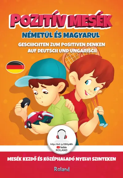 Legkelendőbb Pozitív mesék németül és magyarul - Mesék kezdő és középhaladó nyelvi szinteken