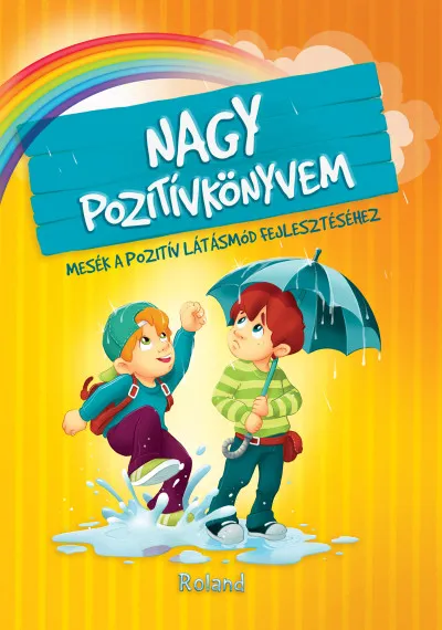 Nagy pozitívkönyvem - Mesék a pozitív látásmód fejlesztéséhez Legjobb ár