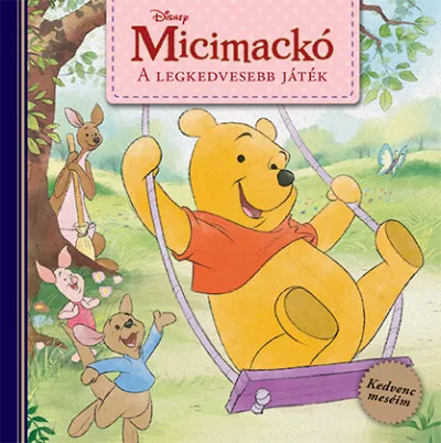Disney - Micimackó: A legkedvesebb játék - Kedvenc meséim Vásárlói kedvenc
