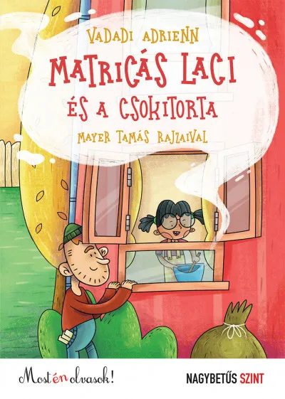 Kihagyhatatlan ajánlat Matricás Laci és a csokitorta - Most én olvasok! - Nagybetűs szint