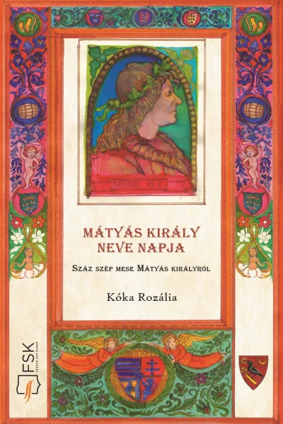 Különleges ajánlat Mátyás király neve napja - Száz szép mese Mátyás királyról