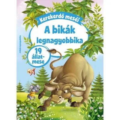 Árcsökkenés Kerekerdő meséi: A bikák legnagyobbika - 19 állatmese