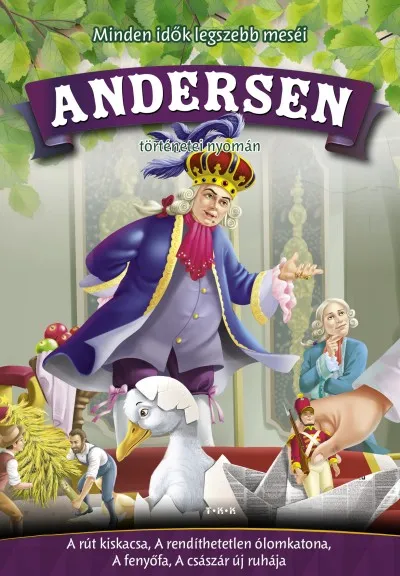 Andersen történetei nyomán - A rút kiskacsa, A rendíthetetlen ólomkatona, A fenyőfa, A császár új ruhája Végkiárusítás