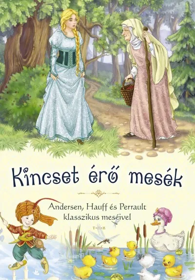 Kedvezményes ár Kincset érő mesék - Andersen, Hauff és Perrault klasszikus meséivel