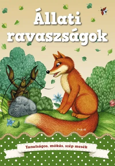 Állati ravaszságok - Tanulságos, mókás, szép mesék Ajánlat