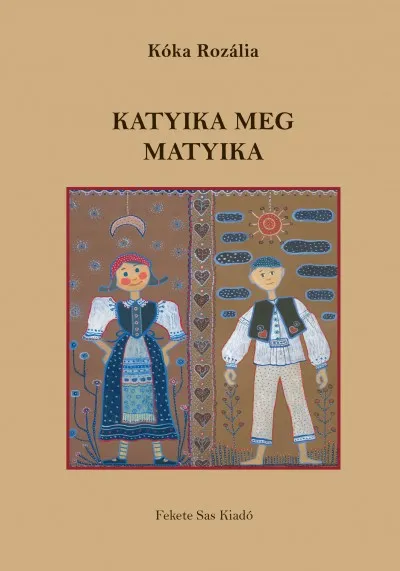 Alacsony ár Katyika meg Matyika - Bukovinai székely mesék