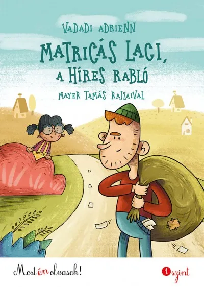 Csak ma Matricás Laci, a híres rabló - Most én olvasok! 1. szint