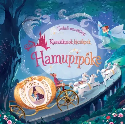 Olcsóbb Klasszikusok kicsiknek - Hamupipőke - Térbeli mesekönyv