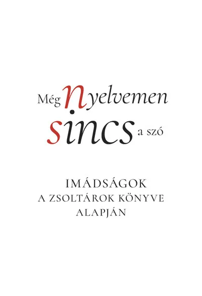 Még nyelvemen sincs a szó - Imádságok a Zsoltárok könyve alapján Kedvezmény