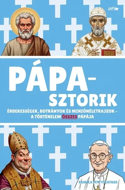 Pápasztorik - Érdekességek, botrányok és miniönéletrajzok - A történelem összes pápája Biztonságos vásárlás