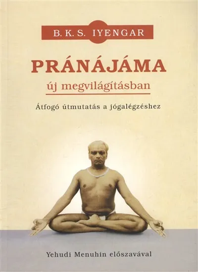 Kedvezmény Pránájáma - Új megvilágításban - Átfogó útmutatás a jógalégzéshez