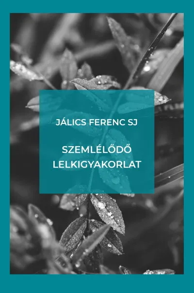 Csak ma Szemlélődő lelkigyakorlat