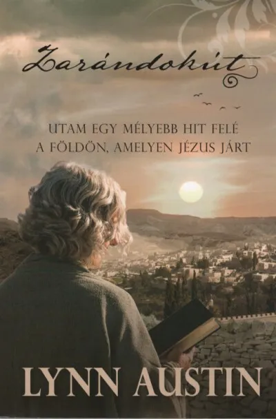 Zarándokút - Utam egy mélyebb hit felé a földön, amelyen Jézus járt Szuper ajánlat