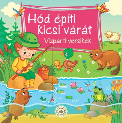 Gyors szállítás Hód építi kicsi várát - Vízparti versikék